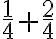 \frac{1}{4}+\frac{2}{4}