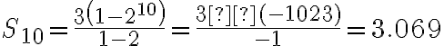  S_{10} = \dfrac{3\left(1-2^{10}\right)}{1-2} = \frac{3·(-1023)}{-1} = 3.069 