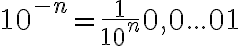  10^{-n} = \frac{1}{10^n}0,0...01 